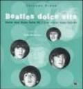 Beatles dolce vita. Storie vere Roma Italia 65. Ediz. italiana e inglese