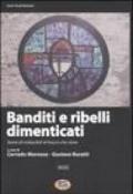 Banditi e ribelli dimenticati. Storie di irriducibili al futuro che viene