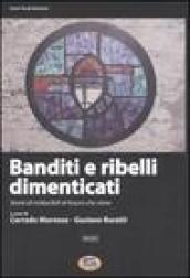 Banditi e ribelli dimenticati. Storie di irriducibili al futuro che viene