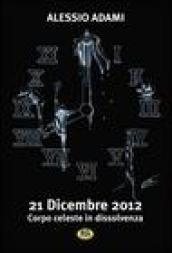 21 dicembre 2012. Corpo celeste in dissolvenza