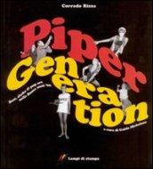 Piper generation. Beat, shake & pop art nella Roma anni '60. Ediz. illustrata