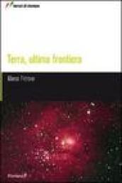 Terra, ultima frontiera