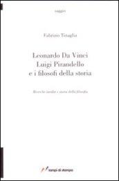 Leonardo da Vinci, Luigi Pirandello e i filosofi della storia. Ricerche inedite e storia della filosofia