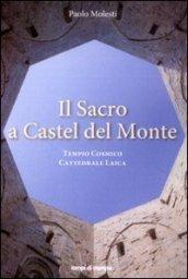 Il sacro a Castel del Monte. Tempio cosmico, cattedrale laica