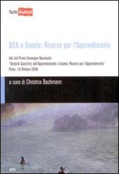 DSA e scuola: risorse per l'apprendimento. Atti del primo Convegno nazionale