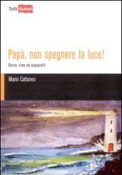 Papà, non spegnere la luce!