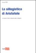 La sillogistica di Aristotele. La riduzione di tutte le deduzioni valide al sillogismo