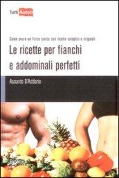 Le ricette per fianchi e addominali perfetti