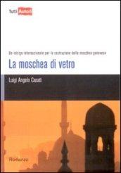 La moschea di vetro. Un intrigo internazionale per la costruzione della moschea genovese