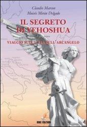 Il segreto di Yeoshua. Viaggio sulla via dell'arcangelo