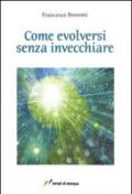 Come evolversi senza invecchiare