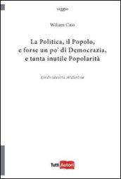 La politica, il popolo, e forse un po' di democrazia