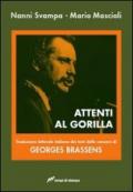 Attenti al gorilla. Traduzione letterale italiana dei testi delle canzoni di Georges Brassens. Ediz. italiana e francese