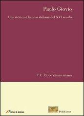 Paolo Giovio. Uno storico e la crisi italiana del XVI secolo
