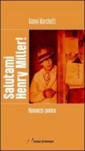 Salutami Henry Miller! Romanzo panico