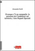 Ovunque c'è un campanile. La presenza dei Carabinieri sul territorio, i loro reparti speciali