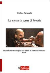 La messa in scena di Pseudo. Innovazione tecnologica nell'opera di Marcel.lí Antúnez Roca