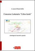 Concorso letterario «Libro-isola». Antologia di racconti e poesie