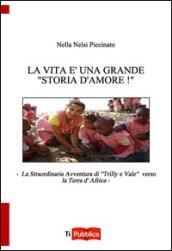 La vita è una grande «storia d'amore»! La straordinaria avventura di «Trilly e Vale» verso la terra d'Africa