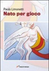 Nato per gioco