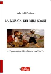 La musica dei miei sogni. Quanto amore è racchiuso in una vita!