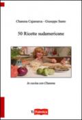 50 ricette sudamericane