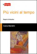 Più vicini al tempo. Respiri di finitudine