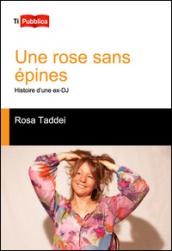 Une rose sans épines. Histoire d'une ex-DJ