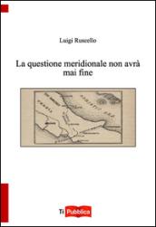 La questione meridionale non avrà mai fine