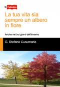 La tua vita sia sempre un albero in fiore. Anche nei bui giorni dell'inverno