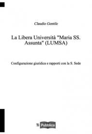 La libera università «Maria SS. Assunta» (LUMSA). Configurazione giuridica e rapporti con la S. Sede