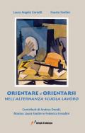 Orientare ed orientarsi nell'alternanza scuola lavoro