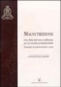 Malnutrizione: una sfida del terzo millennio per la società postindustriale. Strategie di prevenzione e cura