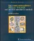 La comunicazione della salute nei servizi sanitari e sociali. Guida pratica