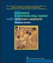 Governo e gestione dell'igiene nelle strutture sanitarie. Manuale pratico