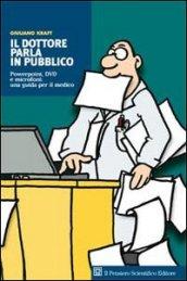 Il dottore parla in pubblico. Powerpoint, DVD e microfoni: una guida per il medico