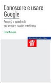 Conoscere e usare google. Percorsi e scorciatoie per trovare ciò che cerchiamo