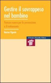 Gestire il sovrappeso nel bambino. Pensare nuovo per la prevenzione e il trattamento