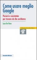 Come usare meglio google. Percorsi e scorciatoie per trovare ciò che cerchiamo