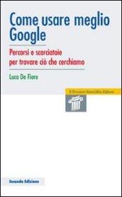 Come usare meglio google. Percorsi e scorciatoie per trovare ciò che cerchiamo