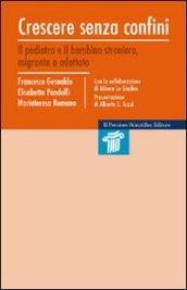 Crescere senza confini. Il pediatra e il bambino straniero, migrante o adottato (Mappe)