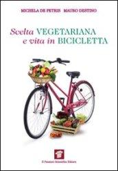 Scelta vegetariana e vita in bicicletta. Una guida per la salute e il benessere