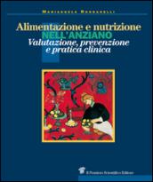 Alimentazione e nutrizione nell'anziano. valutazione, prevenzione e pratica clinica