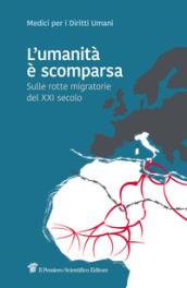 L'umanità è scomparsa. Sulle rotte migratorie del XXI secolo