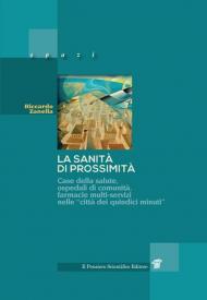 La sanità di prossimità. Case della salute, case e ospedali di comunità, farmacie multi-servizi nelle città dei «quindici minuti»