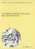 La popolazione italiana nel Settecento. Società italiana di demografia storica