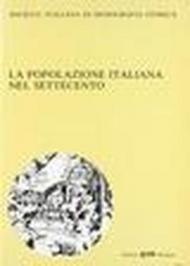 La popolazione italiana nel Settecento. Società italiana di demografia storica