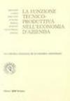 La funzione tecnico-produttiva nell'economia d'azienda. Atti del Convegno (Bari, 21-22 settembre 1989)