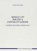 Sindacati, politica, contrattazione. Lezioni di storia sindacale