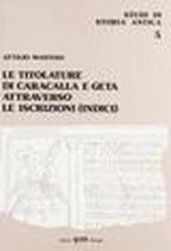 Le titolature di Caracalla e Geta attraverso le iscrizioni. Indici